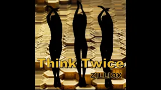 Think Twice - ZILLIOX (official video)