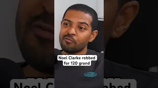 Noel Clarke robbed for 120 grand