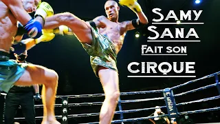 Samy Sana fait son cirque - Muay Thai XXL
