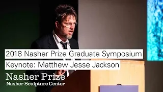 Nasher Prize Graduate Symposium 2018: Matthew Jesse Jackson