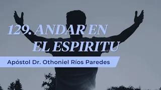 Andar En El Espíritu - Apóstol Dr. Othoniel Ríos Paredes