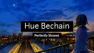 Hue Bechain Pehli bar (Perfectly Slowed)