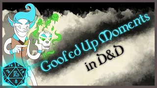 DM's and Players, What was your "You Done Goofed Up" Moment #2