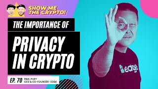 The Importance of Privacy in Crypto - Paul Puey (Co-Founder of Edge): Episode 70