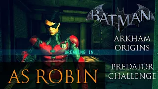 Batman: Arkham Origins - Breaking In [as Robin] - Predator Challenge