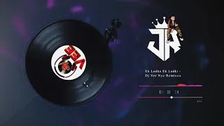 Ek Ladka Ek Ladki - Dj Vee Nyc Remixxx