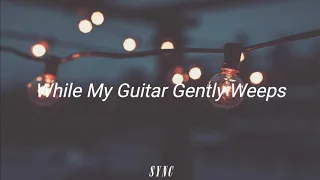 While My Guitar Gently Weeps - The Beatles - Sub Español