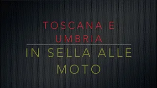 Toscana e Umbria in sella alle moto  prima parte