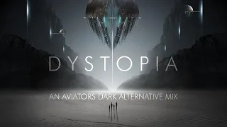 Dystopia - An Aviators Dark Alternative Mix