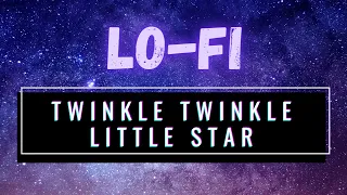 Lofi Twinkle Twinkle Little Star 12 Variations Chill Mix - "Ah vous dirai-je, Maman"