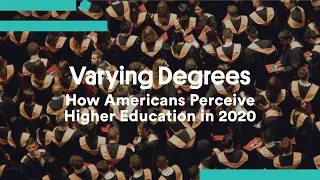 Varying Degrees: How Americans Perceive Higher Education in 2020