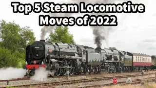 Top 5 Steam Locomotive Moves of 2022..!