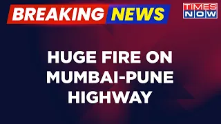 Breaking News | Huge Fire Erupts On Mumbai-Pune-Expressway | Chemical Tanker Explodes | Latest News