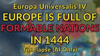 EU4 But Europe is Full of Major Formable Nations in 1444 | AI Only