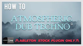How to Atmospheric Dub Techno Part 1 (Sound Design, Composition)