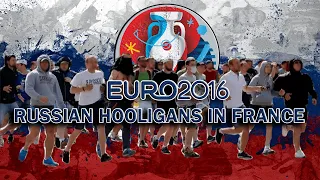 EURO 2016 / Russian Hooligans in FRANCE
