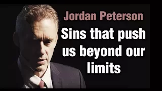 Jordan Peterson - Sins that push us beyond our limits