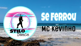Se ferrou - Mc Kevinho// Coreografia Stilo Dance