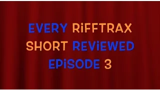 Every Rifftrax Short Reviewed! Episode 3