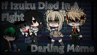 Darling Meme || If Izuku Died In A Fight || BNHA/MHA || AU Of The Villain Deku AU || Gacha Club