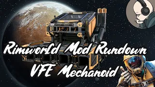 Rimworld Mod Rundown - Vanilla Factions Expanded Mechanoid