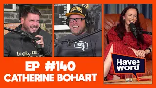 Catherine Bohart | Have A Word Podcast #140