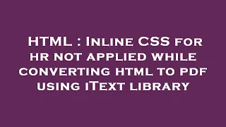 HTML : Inline CSS for hr not applied while converting html to pdf using iText library