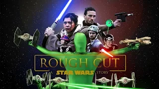 Rough Cut: A Star Wars Story [Fan Film]