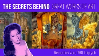 The secrets behind great artworks: Remedios Varo 1961 Triptych.