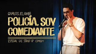 CARLOS JELAMBI — POLICÍA, SOY COMEDIANTE — ESPECIAL DE STAND UP