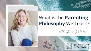 What is the parenting philosophy that we teach?