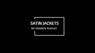 SATIN JACKETS/My Favorite Playlist
