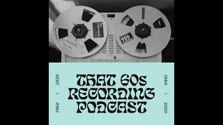 That 60s Recording Podcast #16 Jerry Hammack Pt.1: The Beatles Recording Reference Manuals.