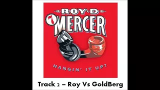 Roy D Mercer - Volume 7 - Track 2 - Roy Vs Goldberg