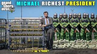 GTA 5 : MICHAEL THE RICHEST PRESIDENT OF LOS SANTOS