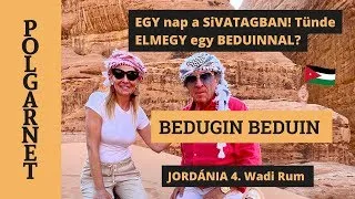 EGY SZUPER NAP a sivatagban BEDUINKÉNT, beduin ebéddel - DE HOGY JÖN ide ZALABÉR?  Polgarnet