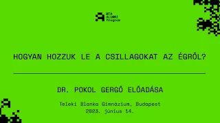 Hogyan hozzuk le a csillagokat az égről? — Pokol Gergő előadása