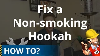 How to Fix a Hookah That is Not Smoking Well