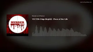 VICTIM: Paige Birgfeld - Pieces of Her Life