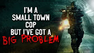 "I'm a small town cop, but I've got a big problem" Creepypasta