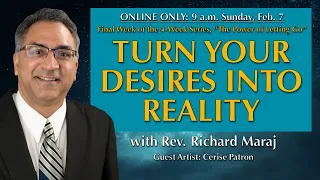 02.07.2021 - "Turn Your Desires Into Reality" with Rev. Richard Maraj