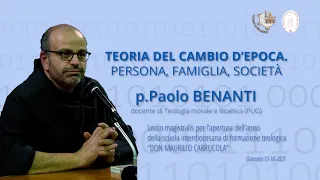 padre Paolo BENANTI - "Teoria del cambio d’epoca - Persona, famiglia, società"