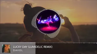 Davol - Lucky Day (Lumidelic Remix) [Free Download]