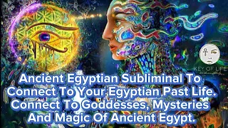 Connect To Your Ancient Egyptian Past Life Subliminal 𓂀 Connect To Goddesses &Magic Of Ancient Egypt