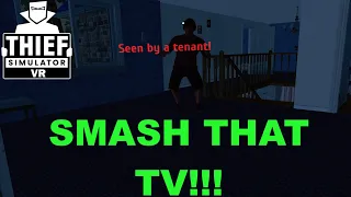 Thief Simulator VR Part 5 - Smash a TV 108 Greenview Video [PC VR]