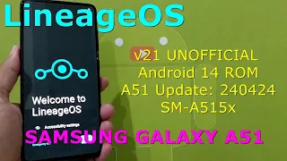 LineageOS 21 UNOFFICIAL Android 14 ROM for Samsung Galaxy A51 Update: 240424