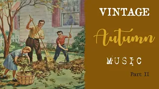 Vintage Autumn Playlist Part II - 1 Hours Of Vintage Music