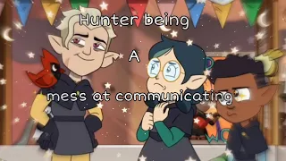 Hunter being a ✨mess at communicating✨ for 3:50 minutes