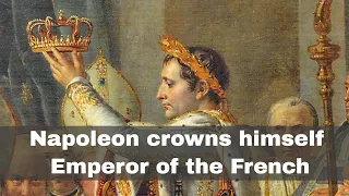 2nd December 1804: Napoleon Bonaparte crowns himself Emperor of the French