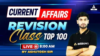 Top 100 Current Affairs Revision Class | Current Affairs 2023 by Ashutosh Tripathi